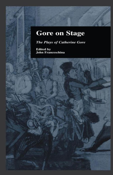 Gore On Stage: The Plays of Catherine Gore