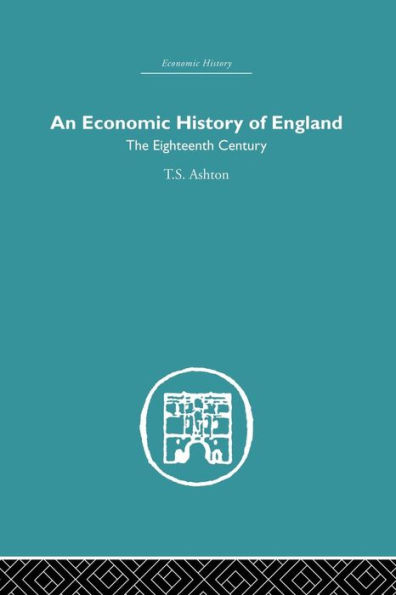 An Economic History of England: the Eighteenth Century / Edition 1