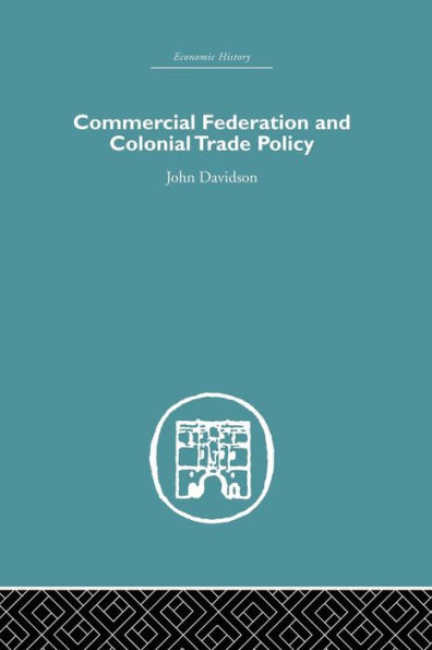Commercial Federation & Colonial Trade Policy / Edition 1