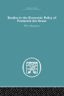 Studies in the Economic Policy of Frederick the Great / Edition 1