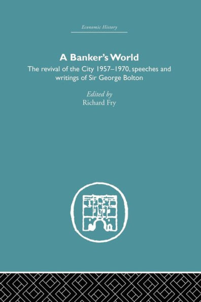 Banker's World: The Revival of the City 1957-1970 / Edition 1