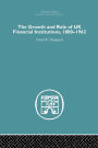 The Growth and Role of UK Financial Institutions, 1880-1966 / Edition 1