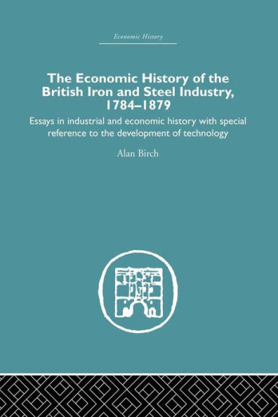 Economic HIstory of the British Iron and Steel Industry / Edition 1