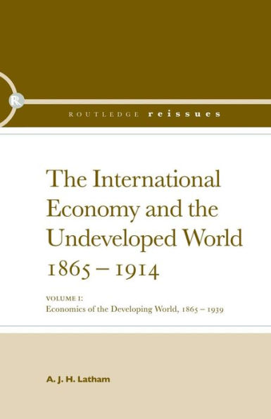 The International Economy and the Undeveloped World 1865-1914 / Edition 1