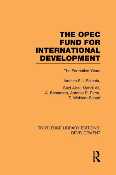 The OPEC Fund for International Development: The Formative Years / Edition 1