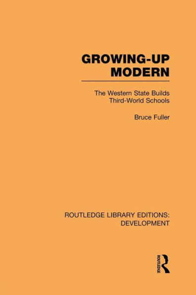 Growing-Up Modern: The Western State Builds Third-World Schools / Edition 1
