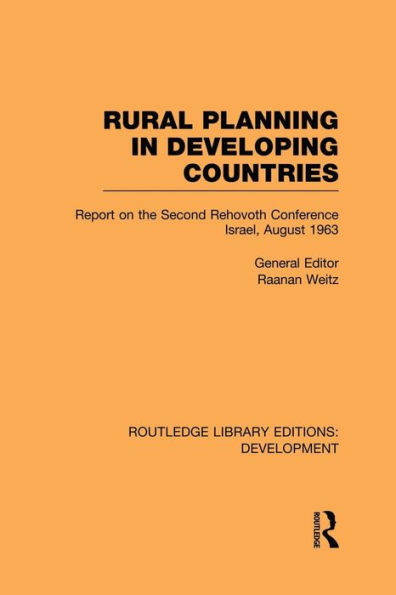 Rural Planning Developing Countries: Report on the Second Rehovoth Conference Israel, August 1963