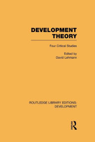 Title: Development Theory: Four Critical Studies / Edition 1, Author: David Lehmann