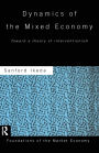 Dynamics of the Mixed Economy: Toward a Theory of Interventionism / Edition 1