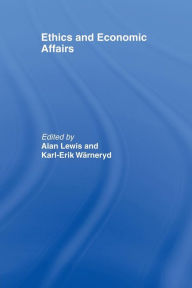 Title: Ethics and Economic Affairs / Edition 1, Author: Alan Lewis