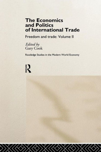 The Economics and Politics of International Trade: Freedom and Trade: Volume Two / Edition 1