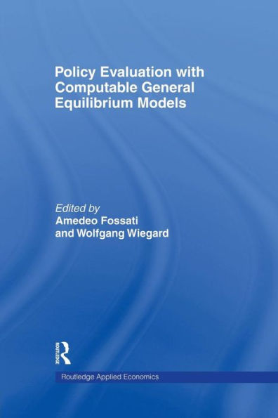 Policy Evaluation with Computable General Equilibrium Models / Edition 1