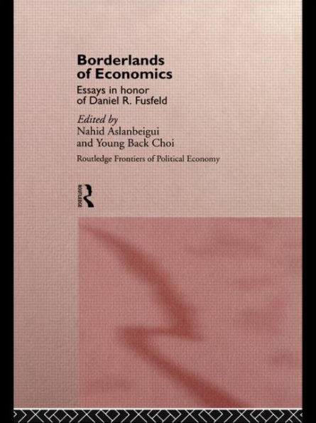 Borderlands of Economics: Essays in Honour of Daniel R. Fusfeld / Edition 1