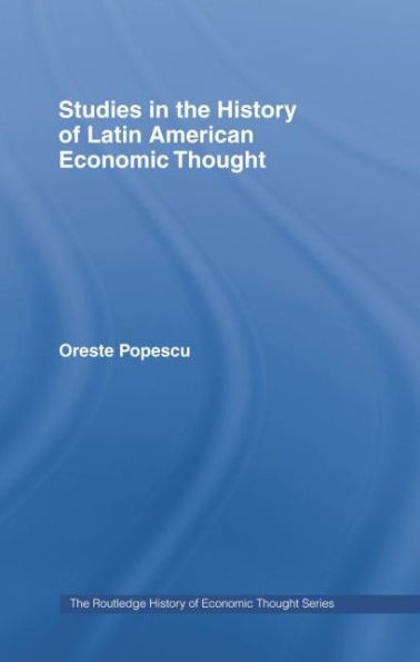 Studies in the History of Latin American Economic Thought / Edition 1