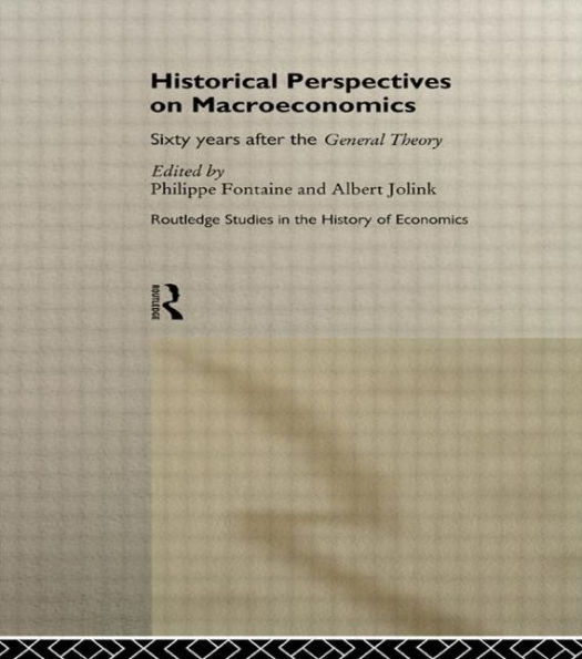 Historical Perspectives on Macroeconomics: Sixty Years After the 'General Theory' / Edition 1