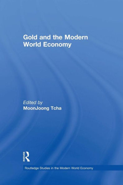 Gold and the Modern World Economy / Edition 1