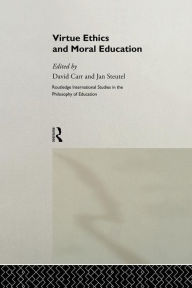 Title: Virtue Ethics and Moral Education / Edition 1, Author: David Carr