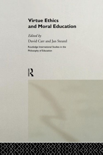 Virtue Ethics and Moral Education / Edition 1