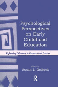 Title: Psychological Perspectives on Early Childhood Education: Reframing Dilemmas in Research and Practice / Edition 1, Author: Susan L. Golbeck