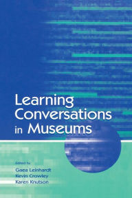 Title: Learning Conversations in Museums / Edition 1, Author: Gaea Leinhardt