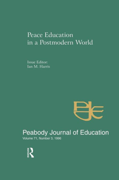 Peace Education in a Postmodern World: A Special Issue of the Peabody Journal of Education / Edition 1