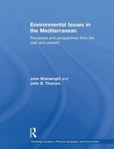 Environmental Issues in the Mediterranean: Processes and Perspectives from the Past and Present / Edition 1