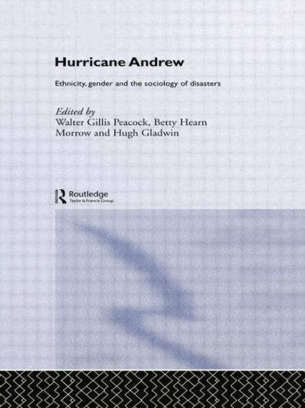 Hurricane Andrew: Ethnicity, Gender and the Sociology of Disasters