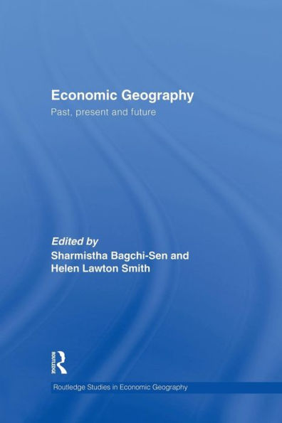 Economic Geography: Past, Present and Future / Edition 1