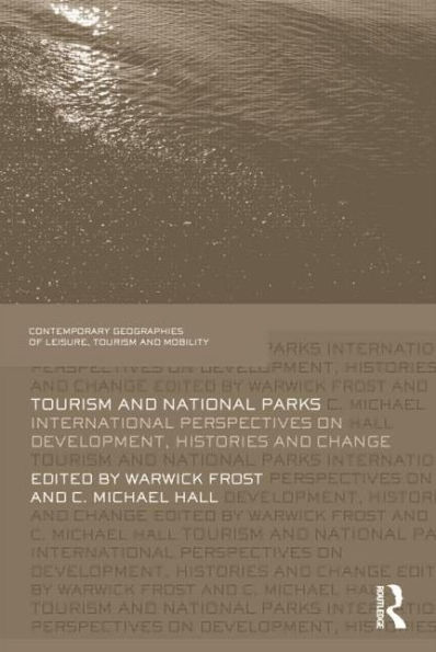 Tourism and National Parks: International Perspectives on Development, Histories and Change / Edition 1