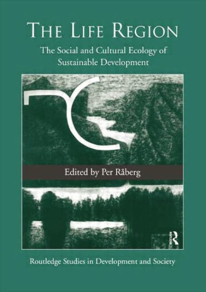 The Life Region: Social and Cultural Ecology of Sustainable Development