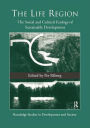 The Life Region: The Social and Cultural Ecology of Sustainable Development