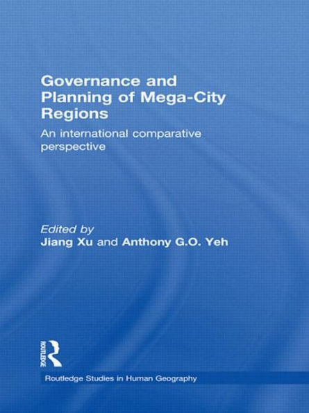Governance and Planning of Mega-City Regions: An International Comparative Perspective