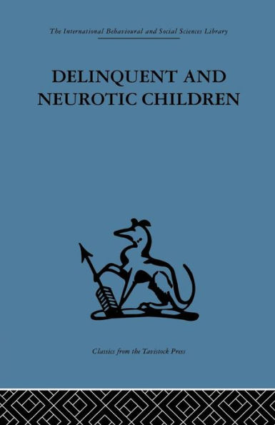 Delinquent and Neurotic Children: A comparative study / Edition 1