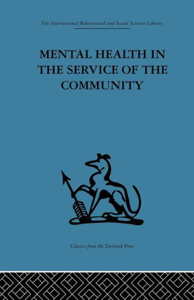 Mental Health in the Service of the Community: Volume three of a report of an international and interprofessional study group convened by the World Federation for Mental Health / Edition 1