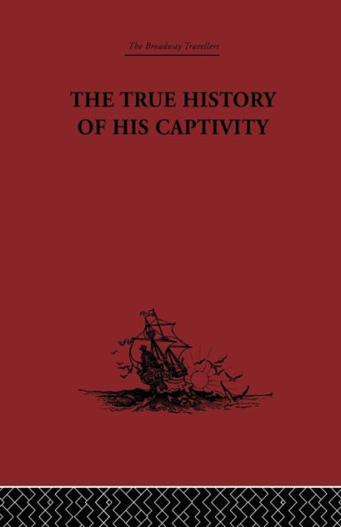 The True History of his Captivity 1557: Hans Staden