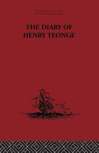 The Diary of Henry Teonge: Chaplain on Board H.M's Ships Assistance, Bristol and Royal Oak 1675-1679