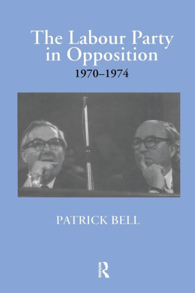 The Labour Party Opposition 1970-1974