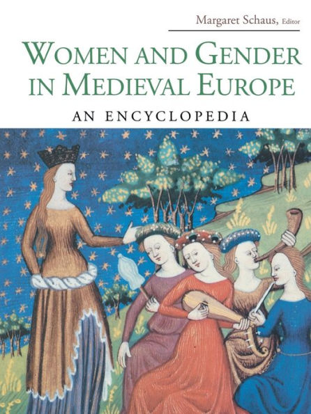 Women and Gender in Medieval Europe: An Encyclopedia