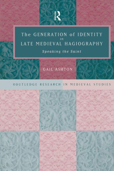 the Generation of Identity Late Medieval Hagiography: Speaking Saint