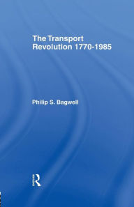 Title: The Transport Revolution 1770-1985, Author: Dr Philip Bagwell