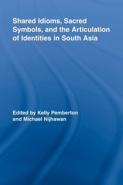 Shared Idioms, Sacred Symbols, and the Articulation of Identities South Asia