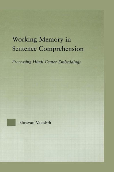 Working Memory Sentence Comprehension: Processing Hindi Center Embeddings