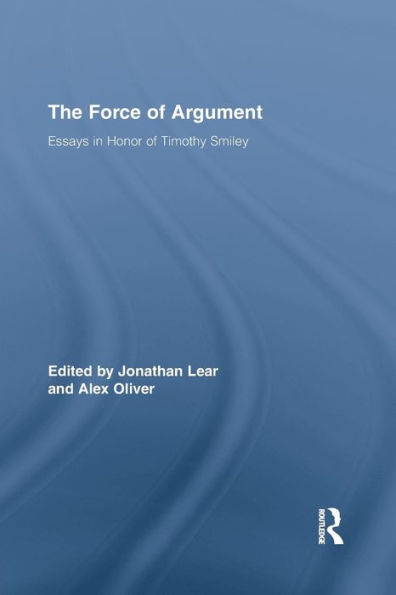 The Force of Argument: Essays in Honor of Timothy Smiley