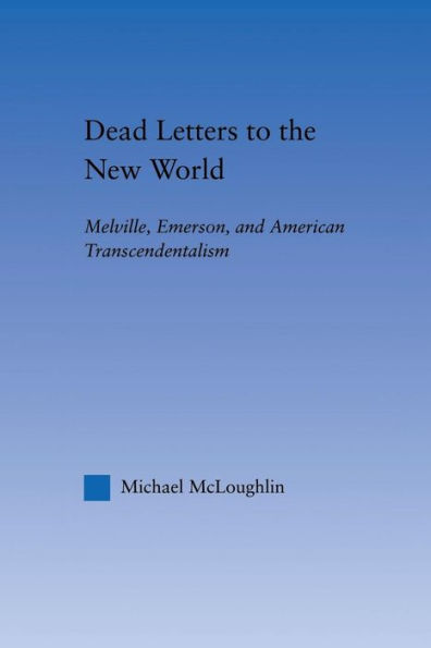 Dead Letters to the New World: Melville, Emerson, and American Transcendentalism