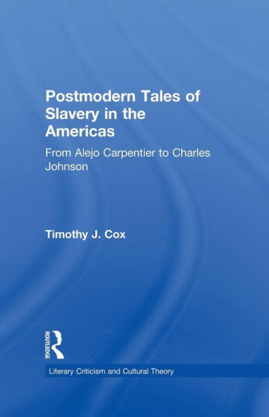 Postmodern Tales of Slavery the Americas: From Alejo Carpentier to Charles Johnson