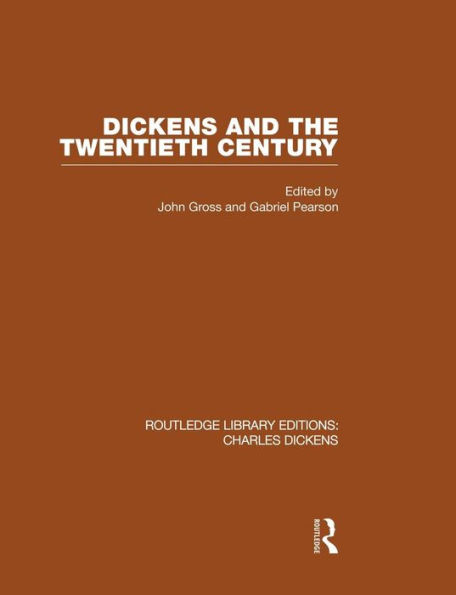 Dickens and the Twentieth Century (RLE Dickens): Routledge Library Editions: Charles Volume 6