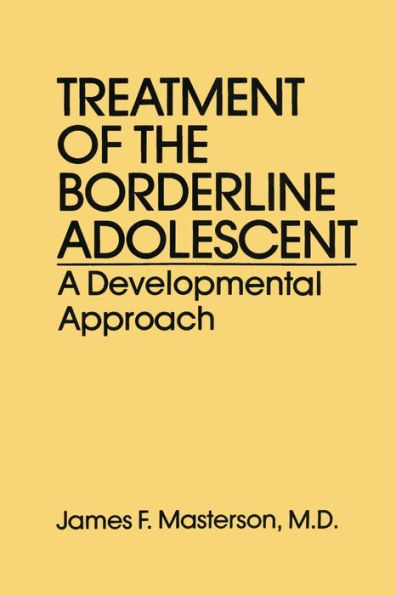 Treatment Of The Borderline Adolescent: A Developmental Approach / Edition 1