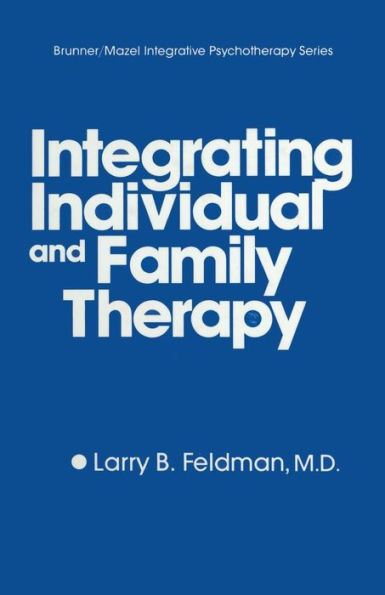 Integrating Individual And Family Therapy / Edition 1