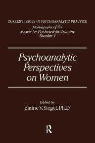 Title: Psychoanalytic Perspectives On Women / Edition 1, Author: Elanie V. Siegel