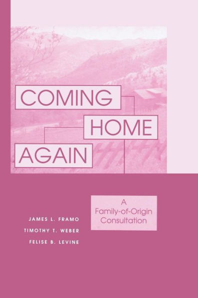 Coming Home Again: A Family-Of-Origin Consultation / Edition 1